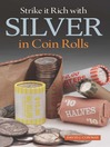 Strike it Rich with Silver in Coin Rolls (eBook)